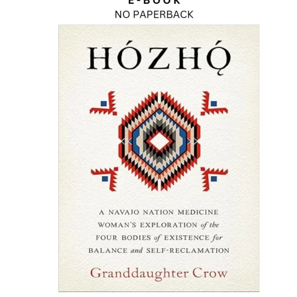 Hozho: A Navajo Nation Medicine Woman's Exploration of t Ebook by Granddaughter Crow | Instant Download – book cover ebook