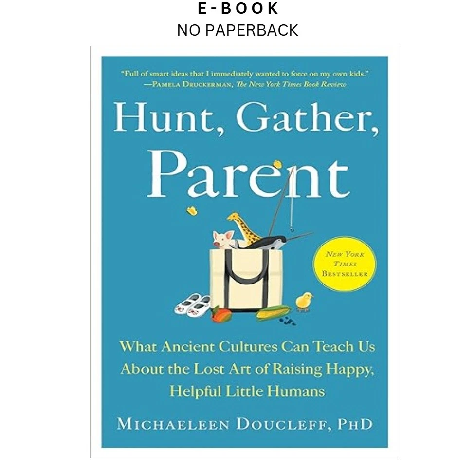 s-l1600-106.webp Hunt, Gather, Parent: What Ancient Cultures Can Teach Ebook by Michaeleen Doucleff | Instant Download – book cover ebook