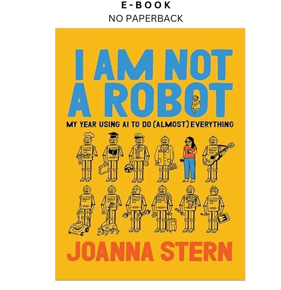 s-l1600-776.webp I Am Not a Robot: My Year Using AI to Do (Almost) Ebook by Joanna Stern | Instant Download – book cover ebook