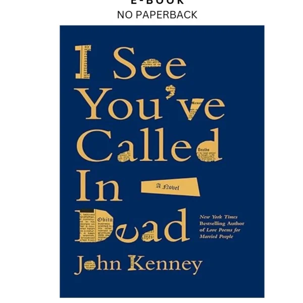 I See You've Called in Dead: A Novel Ebook by John Kenney | Instant Download – book cover ebook