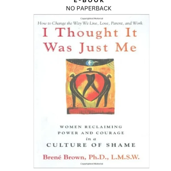 I Thought It Was Just Me: Women Reclaiming Power Ebook by Brene Brown | Instant Download – book cover ebook