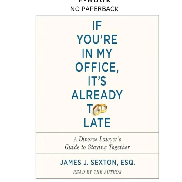 If You're in My Office, It's Already Too Late: A Divorce L Ebook by James J. Sexton (Aut | Instant Download – book cover ebook