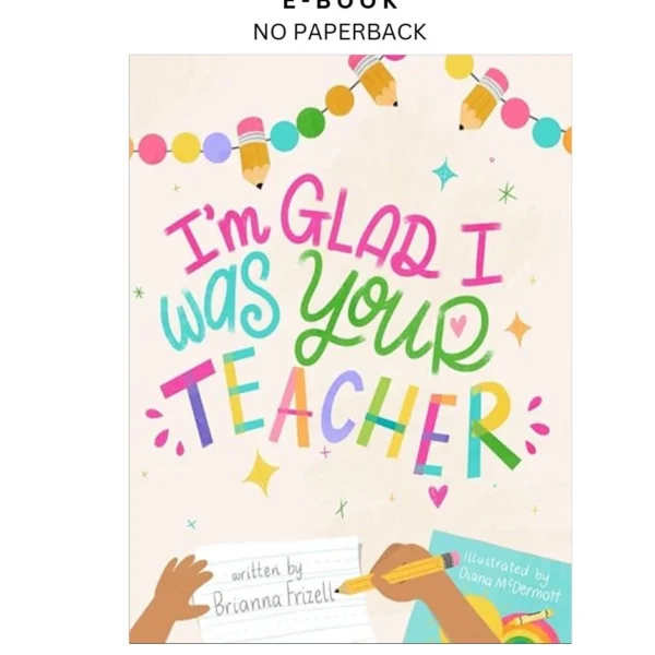 I'm Glad I Was Your Teacher Ebook by Brianna Frizell | Instant Download – book cover ebook