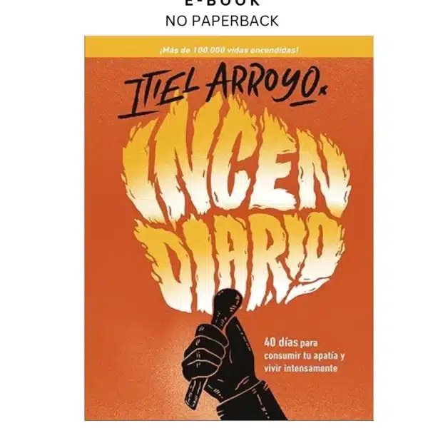 Incendiario: 40 días para consumir tu apatía y v Ebook by Itiel Arroyo | Instant Download – book cover ebook