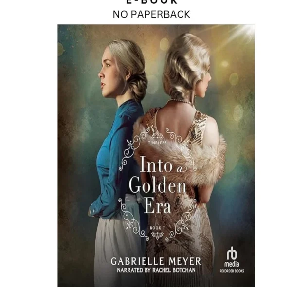 Into a Golden Era: Timeless, Book 7 Ebook by Gabrielle Meyer | Instant Download – book cover ebook