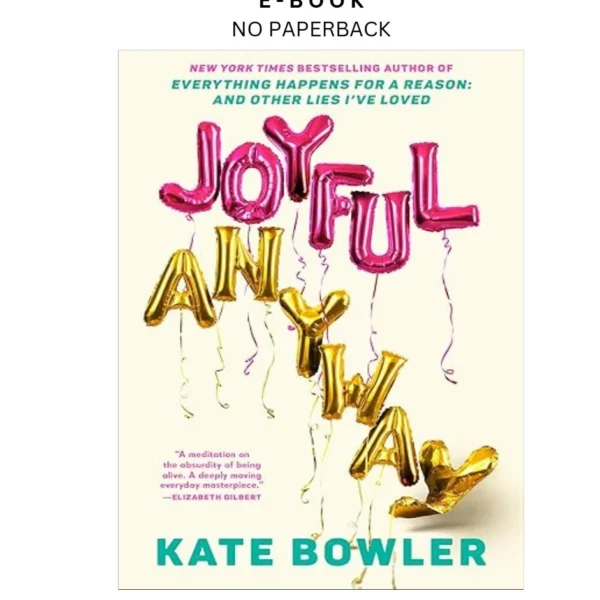 Joyful, Anyway Ebook by Kate Bowler | Instant Download – book cover ebook