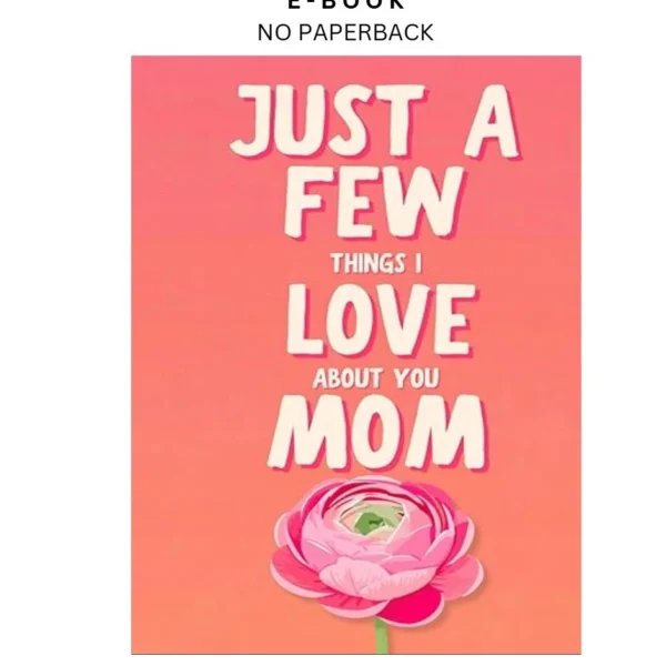 Just A Few Things I Love About You Mom Ebook by LARKINROAD | Instant Download – book cover ebook