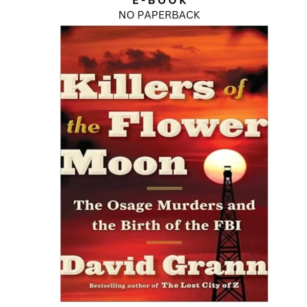 Killers of the Flower Moon: The Osage Murd Ebook by David Grann | Instant Download – book cover ebook