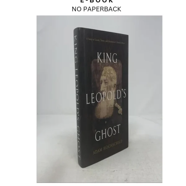 King Leopold's Ghost: A Story of Greed, Terror, and Heroi Ebook by Adam Hochschild | Instant Download – book cover ebook