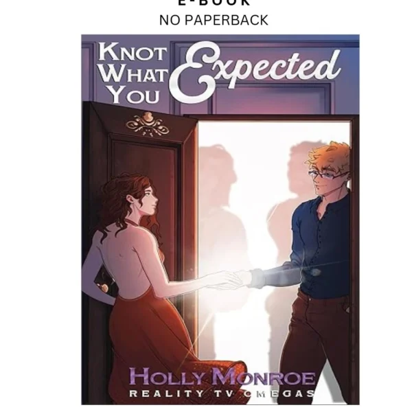 Knot What You Expected (Reality TV Omegas) Ebook by Holly Monroe | Instant Download – book cover ebook