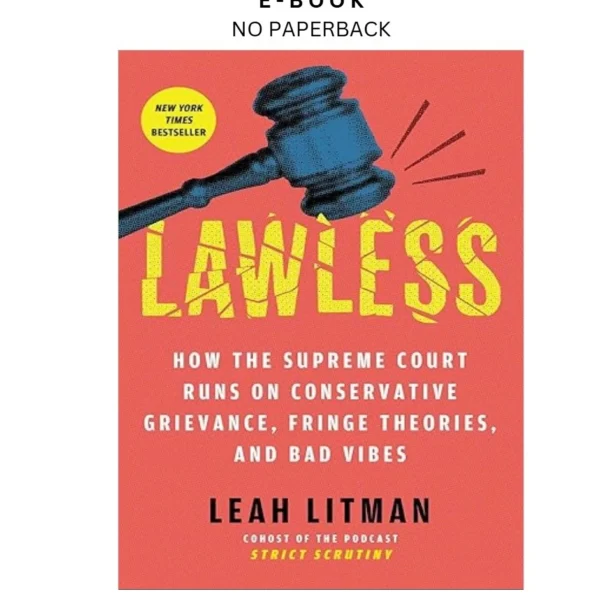 Lawless: How the Supreme Court Runs on Conserva Ebook by Leah Litman | Instant Download – book cover ebook