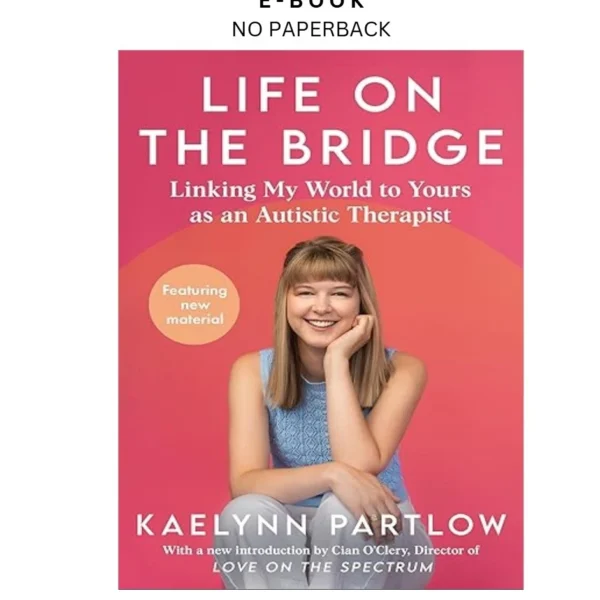 Life on the Bridge: Linking My World to Yours as an Autis Ebook by Kaelynn Partlow | Instant Download – book cover ebook