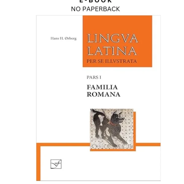 Lingua Latina per se Illustrata, Pars I: Familia Romana Ebook by Hans H. Ørberg | Instant Download – book cover ebook