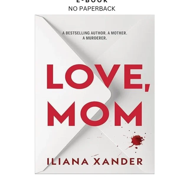 Love, Mom: A Fast by Paced Psychological Thrille Ebook – Iliana Xander | Instant Download – book cover ebook