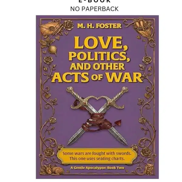 Love, Politics, and Other Acts of War (A Ge Ebook by M. H. Foster | Instant Download – book cover ebook