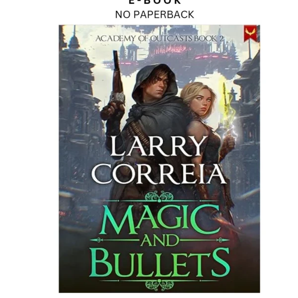 Magic and Bullets (Academy of Outcasts Boo Ebook by Larry Correia | Instant Download – book cover ebook