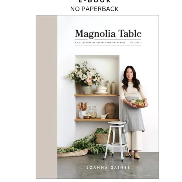 Magnolia Table, Volume 2: A Collection of Recipes for Gath Ebook by Joanna Gaines | Instant Download – book cover ebook