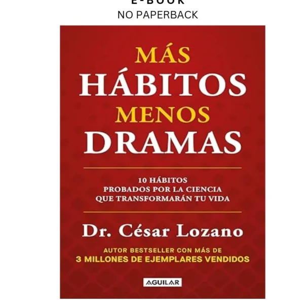 Más hábitos, menos drama. 10 hábitos probados p Ebook by Dr. César Lozano | Instant Download – book cover ebook