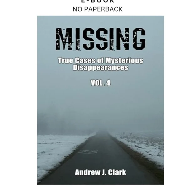 Missing: True Cases of Mysterious Disappearances V Ebook by Andrew J. Clark | Instant Download – book cover ebook