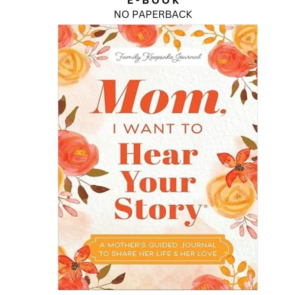Mom, I Want to Hear Your Story: A Mother's Guide Ebook by Jeffrey Mason | Instant Download – book cover ebook