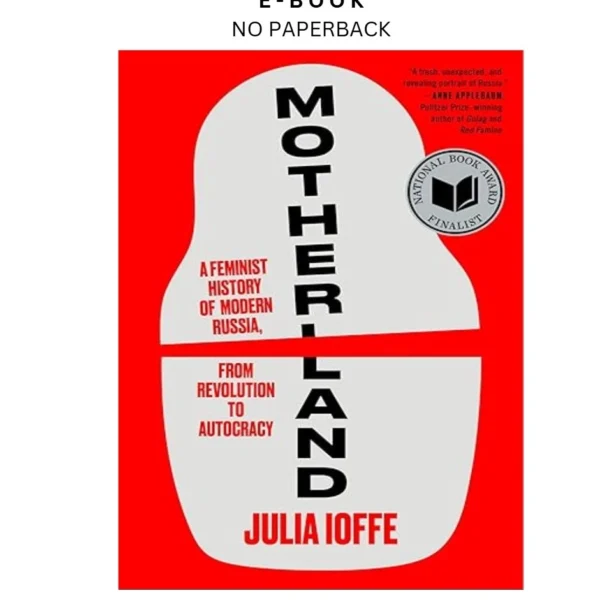Motherland: A Feminist History of Modern Russi Ebook by Julia Ioffe | Instant Download – book cover ebook
