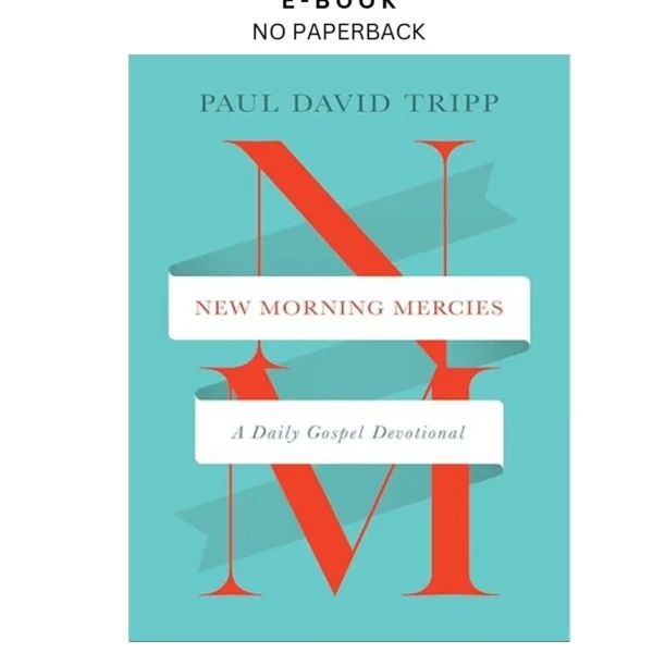 New Morning Mercies: A Daily Gospel Devotional Ebook by Paul David Tripp | Instant Download – book cover ebook