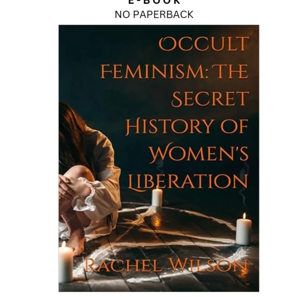 Occult Feminism: The Secret History of Women's Liber Ebook by Rachel Wilson | Instant Download – book cover ebook