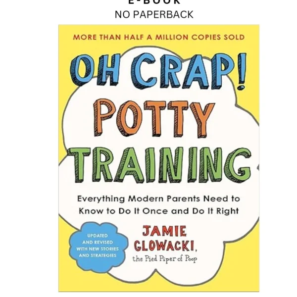 Oh Crap! Potty Training: Everything Modern Parent Ebook by Jamie Glowacki | Instant Download – book cover ebook