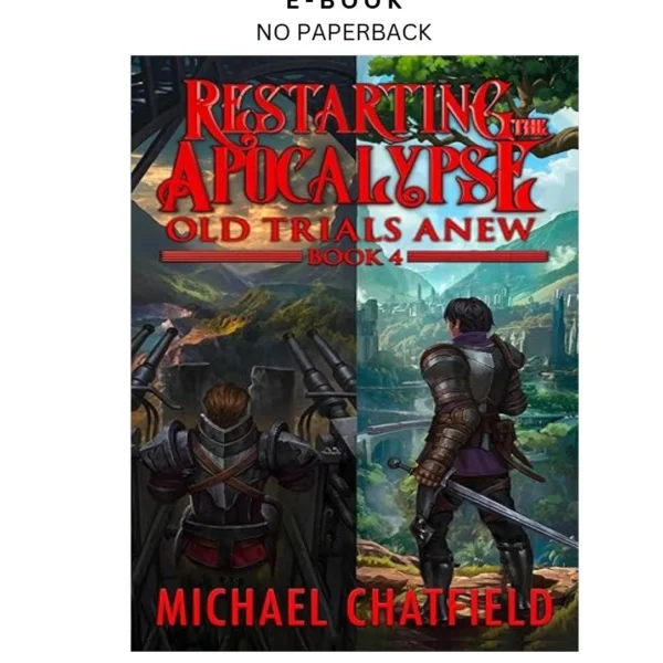 Old Trials Anew (Restarting the Apocalypse Book 4) Ebook by Michael Chatfield | Instant Download – book cover ebook