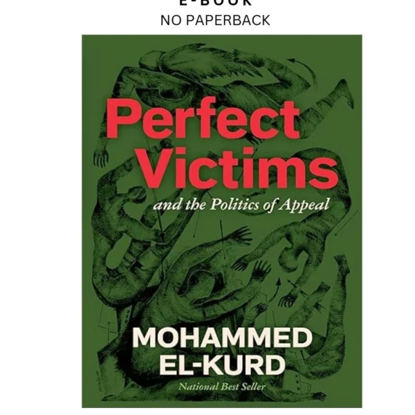 Perfect Victims: And the Politics of Appeal Ebook by Mohammed El-Kurd | Instant Download – book cover ebook