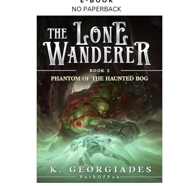 Phantom of the Haunted Bog: A LitRPG Adventure ( Ebook by K. Georgiades aka PathOfPen | Instant Download – book cover ebook