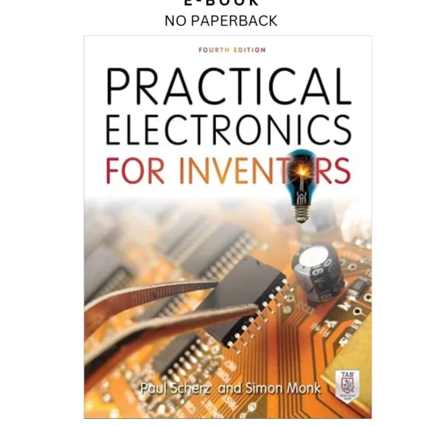 Practical Electronics for Inventors, Fourth Edition Ebook by Paul Scherz | Instant Download – book cover ebook