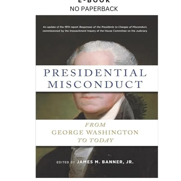 Presidential Misconduct: From George Washi Ebook by James M. Banner (Editor) | Instant Download – book cover ebook