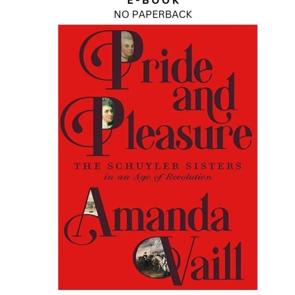 Pride and Pleasure: The Schuyler Sisters in an Ebook by Amanda Vaill | Instant Download – book cover ebook