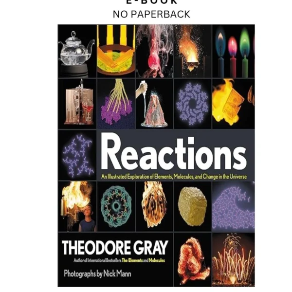 Reactions: An Illustrated Exploration of Element Ebook by Theodore Gray | Instant Download – book cover ebook