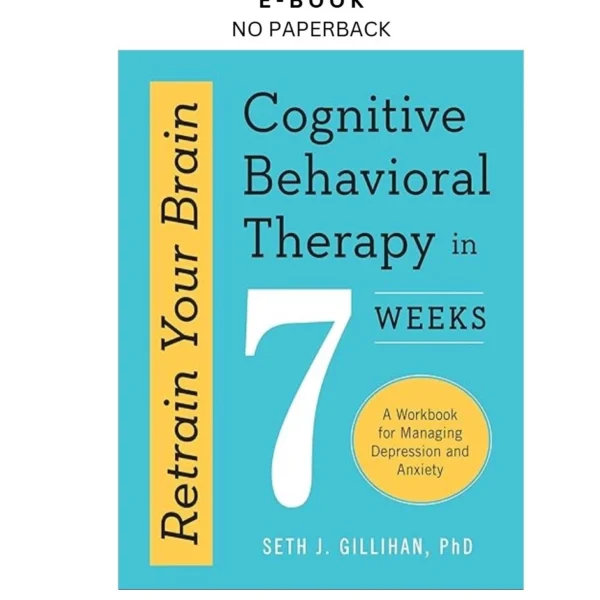 Retrain Your Brain: Cognitive Behavioral Therapy in Ebook by Seth J. Gillihan PhD | Instant Download – book cover ebook