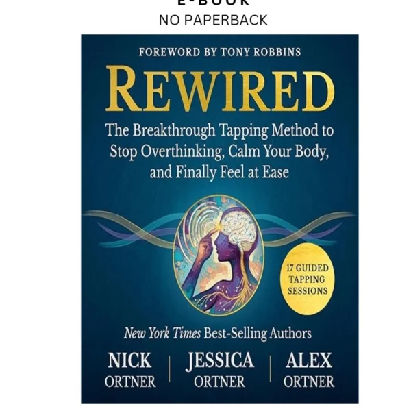 Rewired: The Breakthrough Tapping Method to Stop Ov Ebook by Nick Ortner (Author Narrato | Instant Download – book cover ebook
