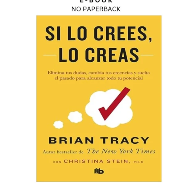 Si lo crees, lo creas: Elimina tus dudas, cambia tus Ebook by Brian Tracy | Instant Download – book cover ebook