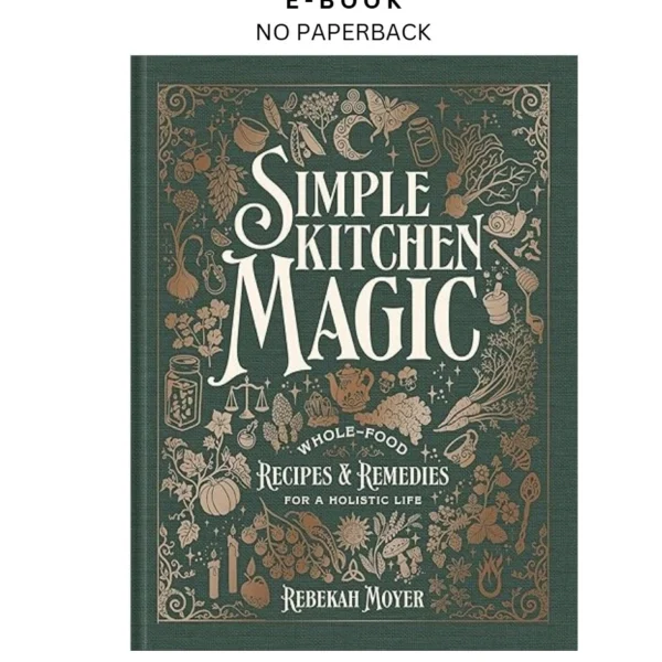 Simple Kitchen Magic: Whole by Food Recipes and Remedi Ebook – Rebekah Moyer | Instant Download – book cover ebook