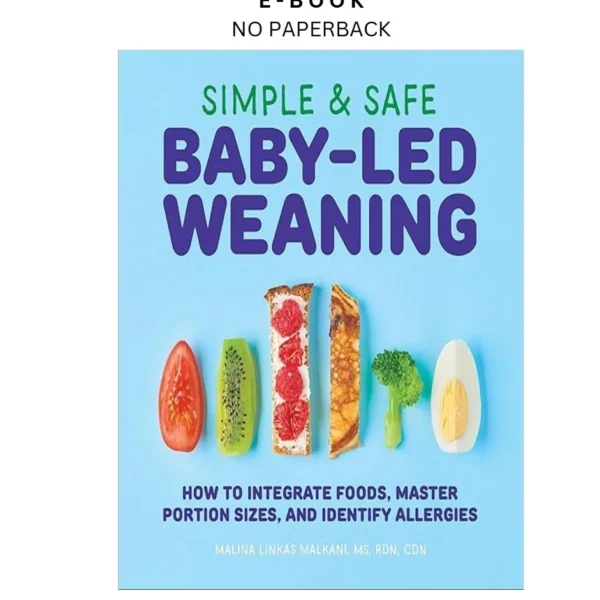 Simple & Safe Baby by Led Weaning: How to Integr Ebook – Malina Malkani MS RDN CDN | Instant Download – book cover ebook