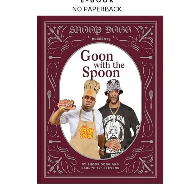 Snoop Dogg Presents Goon with the Spoon: A Cookbo Ebook by Snoop Dogg | Instant Download – book cover ebook