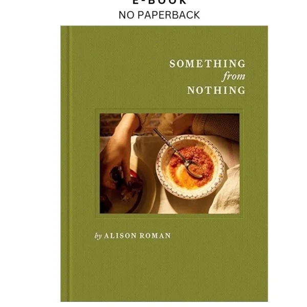 Something from Nothing: A Cookbook Ebook by Alison Roman | Instant Download – book cover ebook