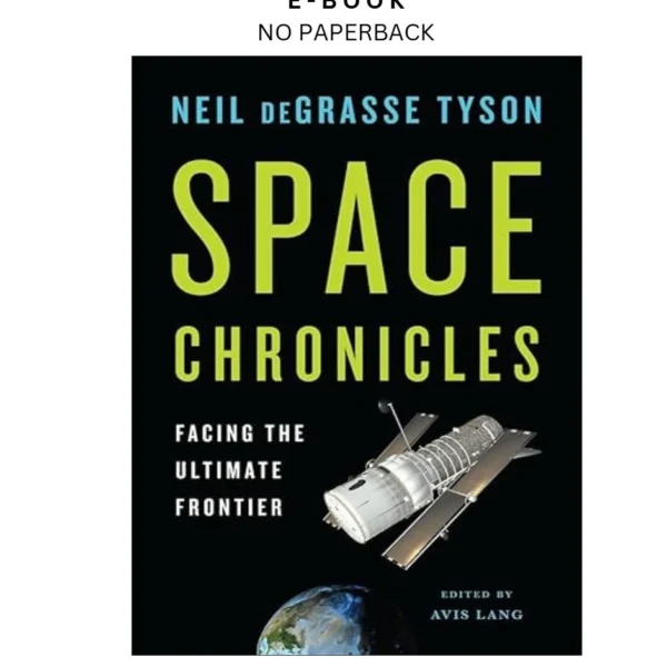 Space Chronicles: Facing the Ultimate Frontier Ebook by Neil deGrasse Tyson | Instant Download – book cover ebook