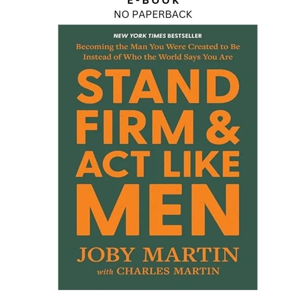 Stand Firm and Act Like Men: Becoming the Ebook by Joby Martin | Instant Download – book cover ebook