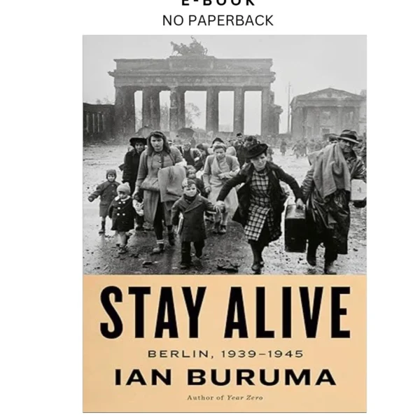 Stay Alive: Berlin, 1939 by 1945 Ebook – Ian Buruma | Instant Download – book cover ebook