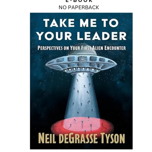 Take Me to Your Leader: Perspectives on Your First Al Ebook by Neil deGrasse Tyson | Instant Download – book cover ebook