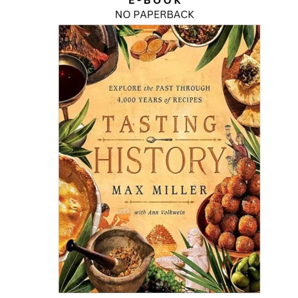 Tasting History: Explore the Past through 4,000 Ye Ebook by Max Miller | Instant Download – book cover ebook