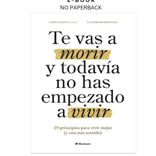 Te vas a morir y todavía no has empezado a vivir: 29 princi Ebook by Laura Falces | Instant Download – book cover ebook