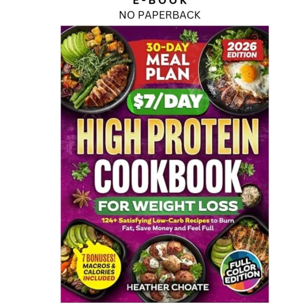 The $7/Day High Protein Cookbook for Weight Loss: 124+ Ebook by Heather Choate | Instant Download – book cover ebook