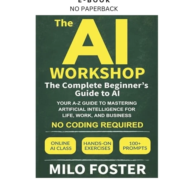 The AI Workshop: The Complete Beginner's Ebook by Milo Foster | Instant Download – book cover ebook